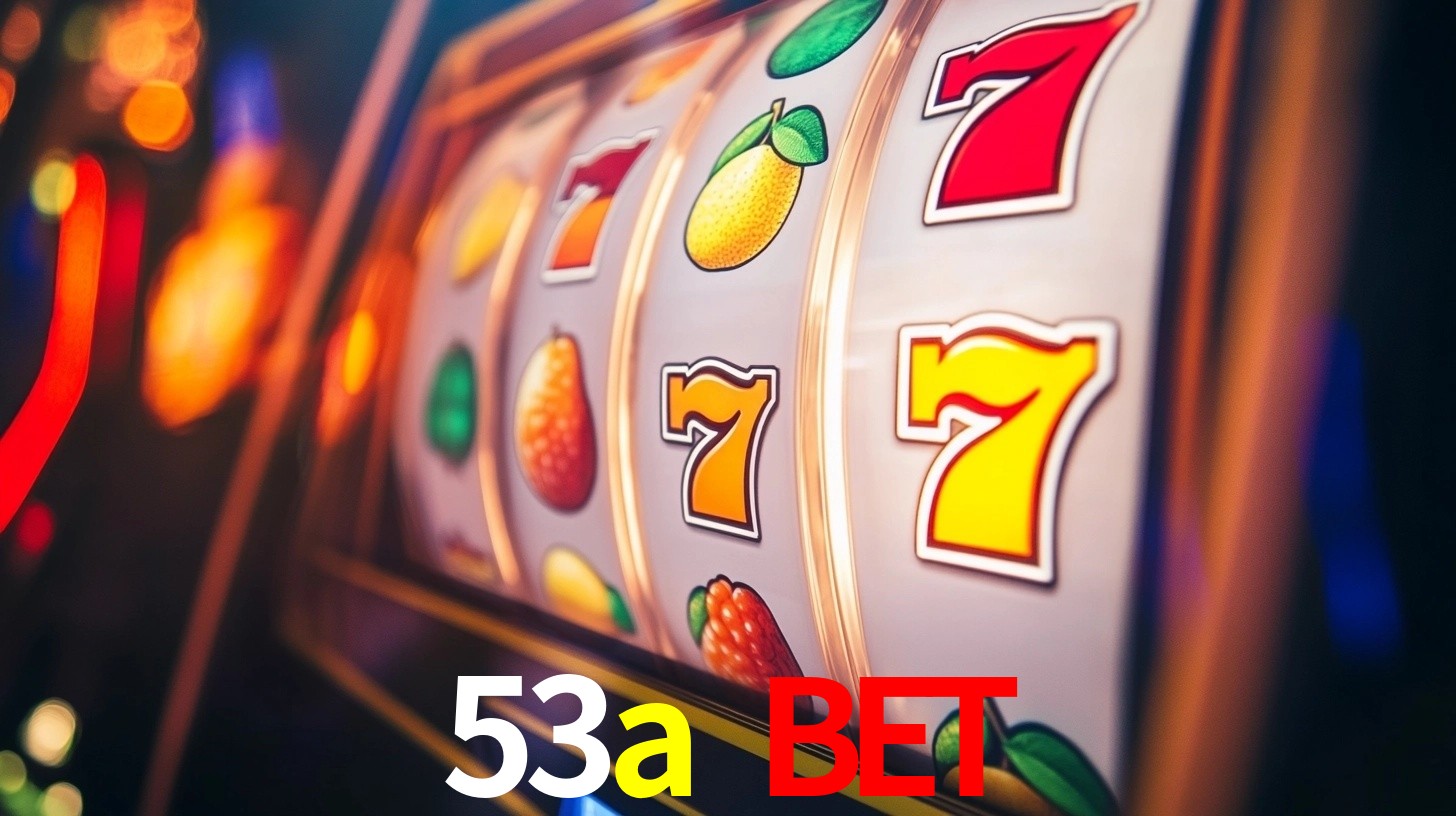 53a bet: Jogos de Caça-Níqueis-Altas Recompensas, Roleta-Velocidade, Blackjack-Desafios Máximos